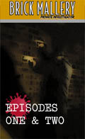 Brick Mallery/Episodes One and Two